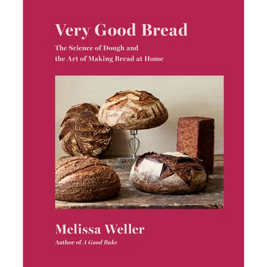 Very Good Bread: The Science of Dough and the Art of Making Bread at Home: A Cookbook