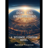 Dome and Underground: A Science Fiction Novel