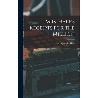 Mrs. Hale's Receipts for the Million
