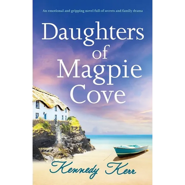 Daughters of Magpie Cove: An emotional and gripping novel full of secrets and family drama