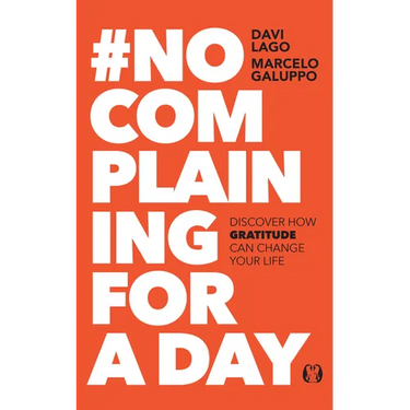 #No Complaining for a Day: Discover How Gratitude Can Change Your Life