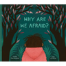 Why Are We Afraid?