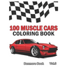 100 Muscle Cars: Coloring books, Classic Cars, Trucks, Planes Motorcycle and Bike (Dover History Coloring Book) (Volume 3)