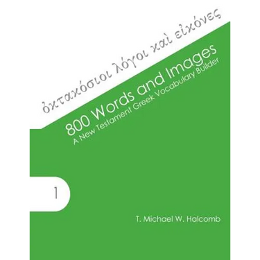 800 Words and Images: A New Testament Greek Vocabulary Builder