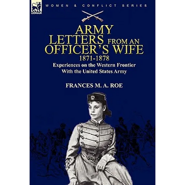 Army Letters from an Officer's Wife, 1871-1888: Experiences on the Western Frontier with the United States Army