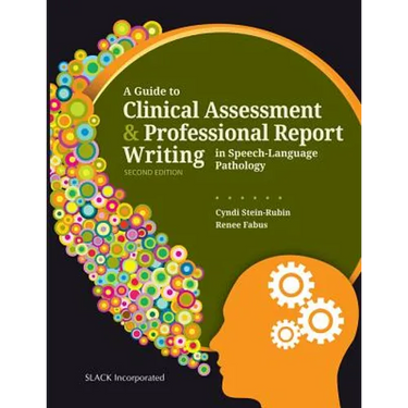 A Guide to Clinical Assessment and Professional Report Writing in Speech-Language Pathology