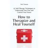 How to Therapize and Heal Yourself: 15 Self-Therapy Techniques to Understand Your Past and Control Your Future