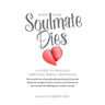 When Your Soulmate Dies: A Guide to Healing Through Heroic Mourning