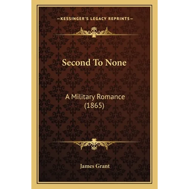 Second To None: A Military Romance (1865)