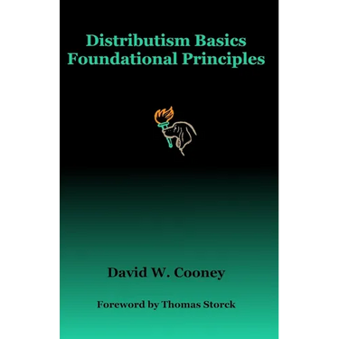 Distributism Basics: Foundational Principles