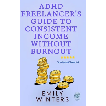 ADHD Freelancer's Guide to Consistent Income Without Burnout