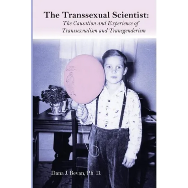 The Transsexual Scientist: The Causation and Experience of Transgenderism and Transsexualism
