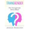 Transgender: The Transgender Mirror Effect