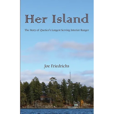 Her Island: The Story of Quetico's Longest Serving Interior Ranger