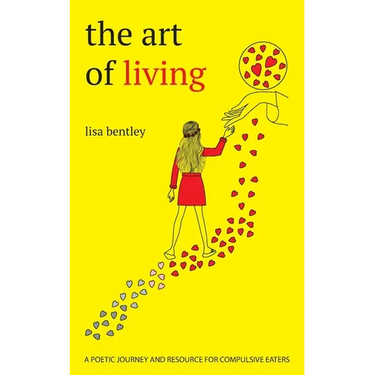 The Art of Living: a poetic journey and resource for compulsive eaters