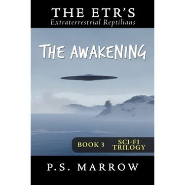 The Awakening: the Extraterrestrial Reptilian Trilogy Book 3