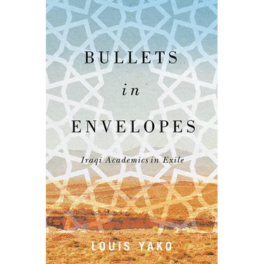 Bullets in Envelopes: Iraqi Academics in Exile