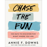 Chase the Fun: 100 Days to Discover Fun Right Where You Are