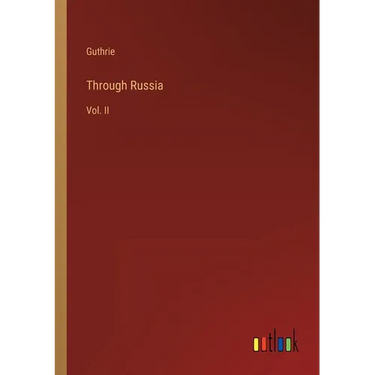 Through Russia: Vol. II