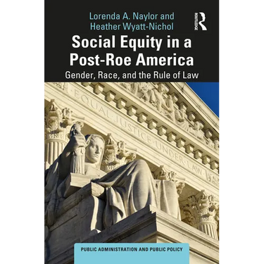 Social Equity in a Post-Roe America: Gender, Race, and the Rule of Law