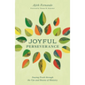 Joyful Perseverance: Staying Fresh Through the Ups and Downs of Ministry