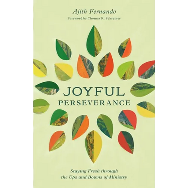 Joyful Perseverance: Staying Fresh Through the Ups and Downs of Ministry