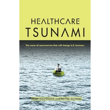 Healthcare Tsunami: The wave of consumerism that will change U.S. business