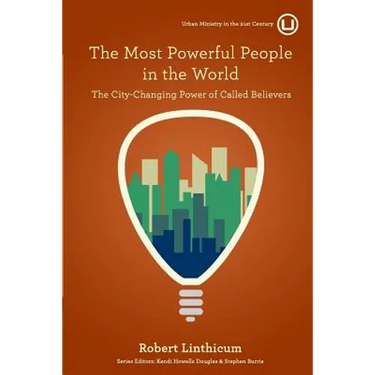 The Most Powerful People in the World: The City-Changing Power of Called Believers