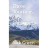 Three Journeys to Patagonia