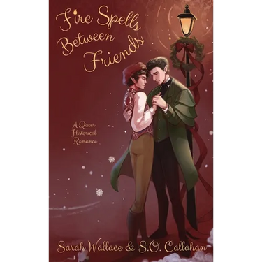 Fire Spells Between Friends: A Queer Historical Romance