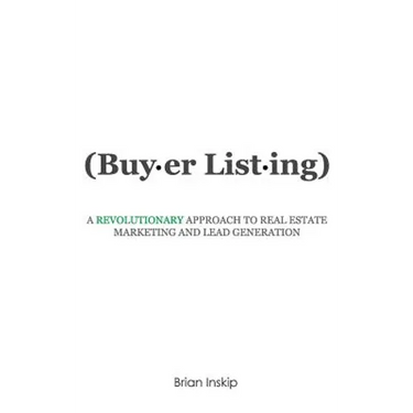 Buyer Listing: A Revolutionary Approach to Real Estate Marketing and Lead Generation