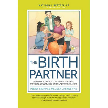 The Birth Partner, Sixth Revised Edition: A Complete Guide to Childbirth for Dads, Partners, Doulas, and Other Labor Companions