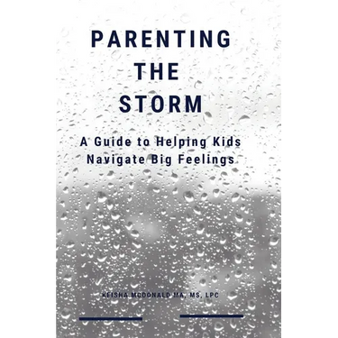 Parenting the Storm A Guide to Helping Kids Navigate Big Feelings