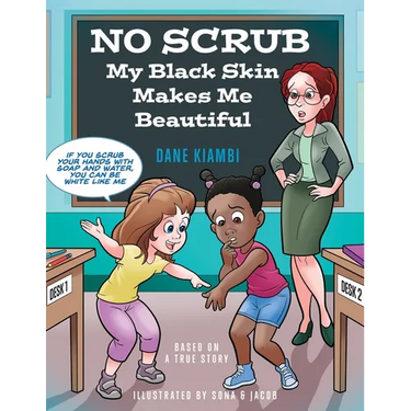 No Scrub: My Black Skin Makes Me Beautiful (A Children's Book About Diversity, Self-Worth, Inclusion, and Kindness).