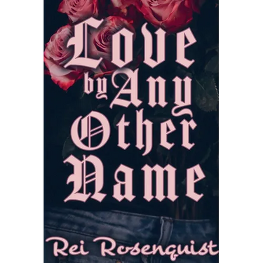 Love by Any Other Name
