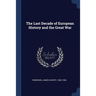 The Last Decade of European History and the Great War