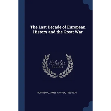 The Last Decade of European History and the Great War