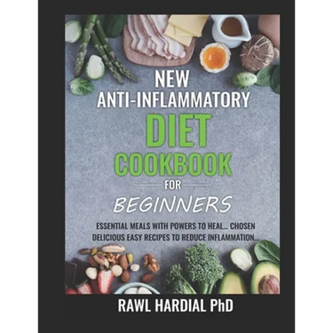 New Anti-Inflammatory Diet Cookbook for Beginners: Essential Meals with Powers to Heal! Easy Delicious Recipes to Reduce Inflammation