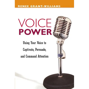 The Voice Power: Using Your Voice to Captivate, Persuade, and Command Attention