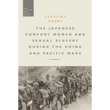 The Japanese Comfort Women and Sexual Slavery During the China and Pacific Wars