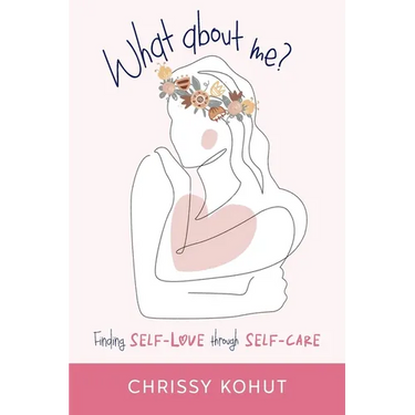 What About Me?: Finding Self-Love through Self-Care