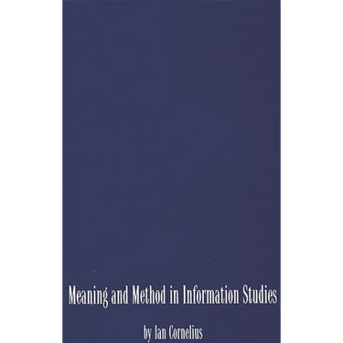 Meaning and Method in Information Studies