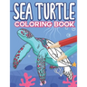 Sea Turtle Coloring Book: Big Sea Life Colouring Pages with Ocean Turtles for Kids All Ages