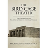 The Bird Cage Theater: The Curtain Rises on Tombstone, Arizona's National Treasure
