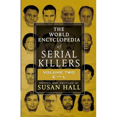 The World Encyclopedia Of Serial Killers: Volume Two E-L