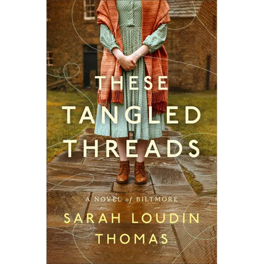 These Tangled Threads: A Novel of Biltmore