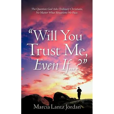"Will You Trust Me, Even If .?"