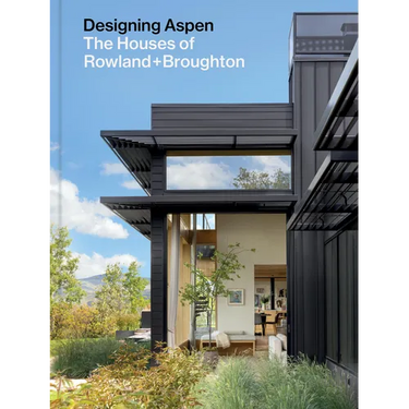 Designing Aspen: The Houses of Rowland+broughton