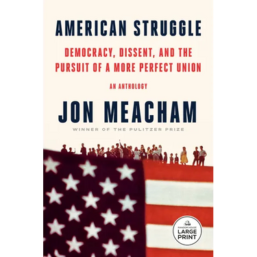 American Struggle: Democracy, Dissent, and the Pursuit of a More Perfect Union: An Anthology
