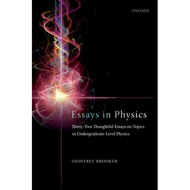 Essays in Physics: Thirty-Two Thoughtful Essays on Topics in Undergraduate-Level Physics